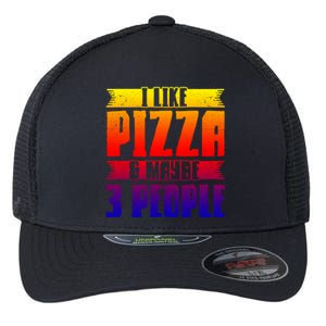 I Like Pizza And Maybe 3 People Pizza Lover Gift Flexfit Unipanel Trucker Cap