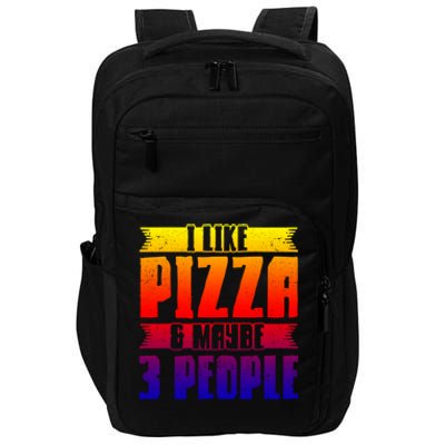 I Like Pizza And Maybe 3 People Pizza Lover Gift Impact Tech Backpack