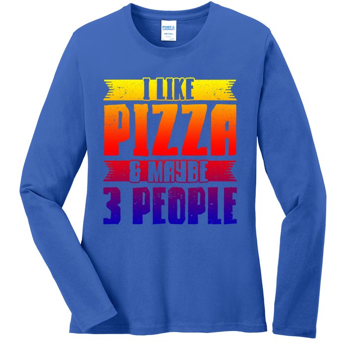 I Like Pizza And Maybe 3 People Pizza Lover Gift Ladies Long Sleeve Shirt