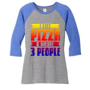 I Like Pizza And Maybe 3 People Pizza Lover Gift Women's Tri-Blend 3/4-Sleeve Raglan Shirt