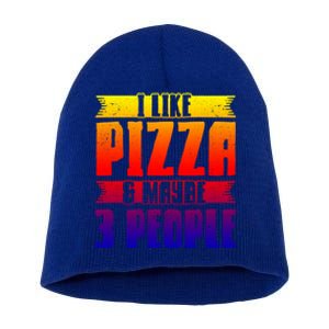 I Like Pizza And Maybe 3 People Pizza Lover Gift Short Acrylic Beanie