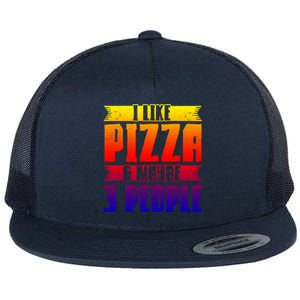 I Like Pizza And Maybe 3 People Pizza Lover Gift Flat Bill Trucker Hat