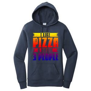 I Like Pizza And Maybe 3 People Pizza Lover Gift Women's Pullover Hoodie