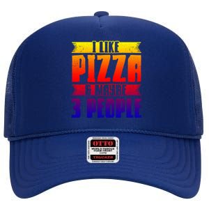 I Like Pizza And Maybe 3 People Pizza Lover Gift High Crown Mesh Back Trucker Hat