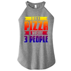 I Like Pizza And Maybe 3 People Pizza Lover Gift Women's Perfect Tri Rocker Tank