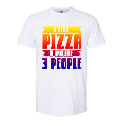 I Like Pizza And Maybe 3 People Pizza Lover Gift Softstyle® CVC T-Shirt