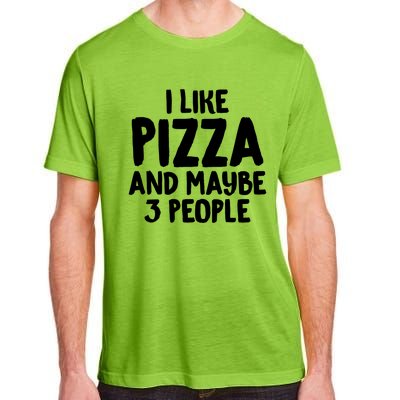 I Like Pizza And Maybe 3 People Sarcastic Tee For Introverts Funny Gift Adult ChromaSoft Performance T-Shirt