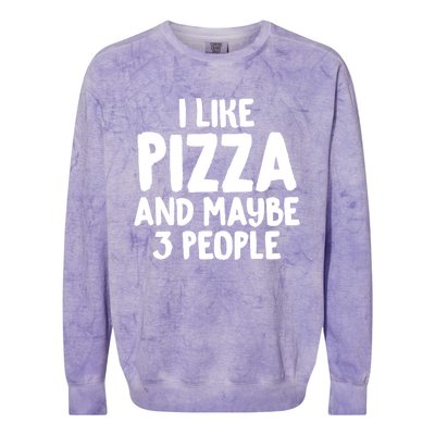 I Like Pizza And Maybe 3 People Sarcastic Tee For Introverts Funny Gift Colorblast Crewneck Sweatshirt