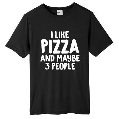 I Like Pizza And Maybe 3 People Sarcastic Tee For Introverts Funny Gift Tall Fusion ChromaSoft Performance T-Shirt