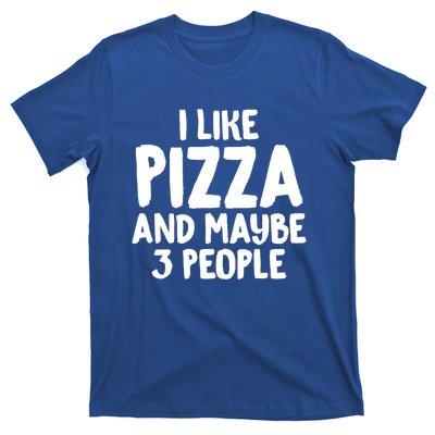 I Like Pizza And Maybe 3 People Sarcastic Tee For Introverts Funny Gift T-Shirt