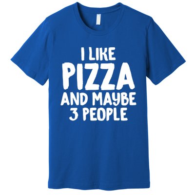 I Like Pizza And Maybe 3 People Sarcastic Tee For Introverts Funny Gift Premium T-Shirt