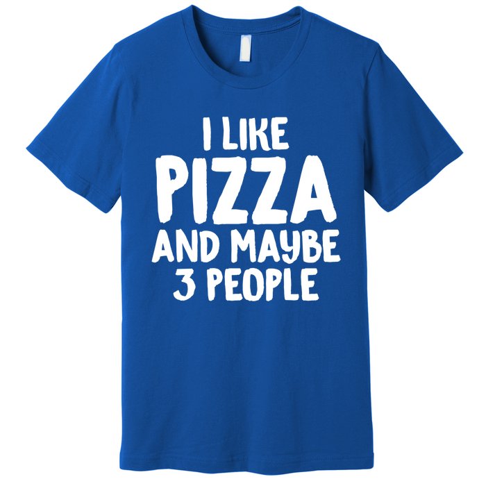 I Like Pizza And Maybe 3 People Sarcastic Tee For Introverts Funny Gift Premium T-Shirt