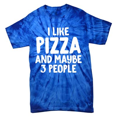 I Like Pizza And Maybe 3 People Sarcastic Tee For Introverts Funny Gift Tie-Dye T-Shirt