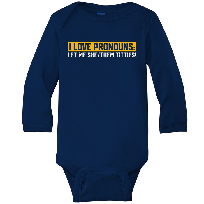 I Love Pronouns Let Me She Them Titties Humor Saying Baby Long Sleeve Bodysuit