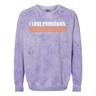 I Love Pronouns Let Me She Them Titties Funny Colorblast Crewneck Sweatshirt