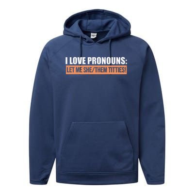 I Love Pronouns Let Me She Them Titties Funny Performance Fleece Hoodie