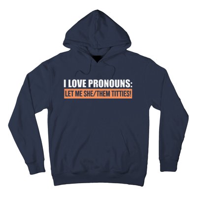 I Love Pronouns Let Me She Them Titties Funny Hoodie