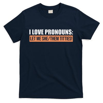 I Love Pronouns Let Me She Them Titties Funny T-Shirt