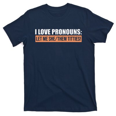 I Love Pronouns Let Me She Them Titties Funny T-Shirt