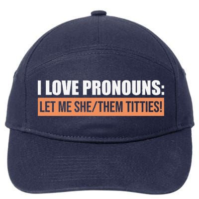 I Love Pronouns Let Me She Them Titties Funny 7-Panel Snapback Hat