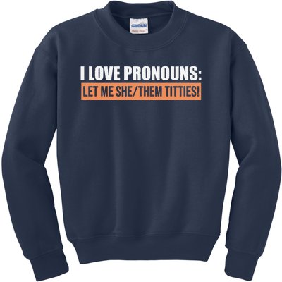 I Love Pronouns Let Me She Them Titties Funny Kids Sweatshirt