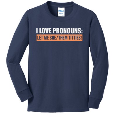 I Love Pronouns Let Me She Them Titties Funny Kids Long Sleeve Shirt