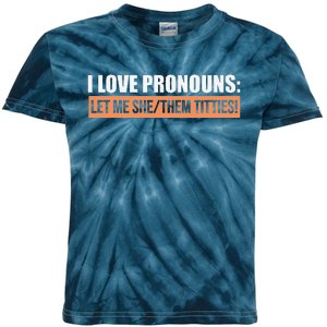 I Love Pronouns Let Me She Them Titties Funny Kids Tie-Dye T-Shirt