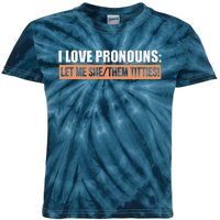 I Love Pronouns Let Me She Them Titties Funny Kids Tie-Dye T-Shirt