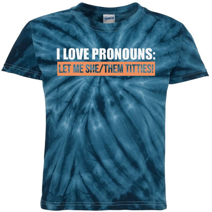 I Love Pronouns Let Me She Them Titties Funny Kids Tie-Dye T-Shirt