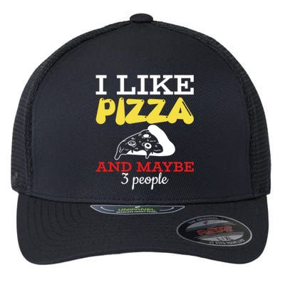 I Like Pizza And Maybe 3 People Cool Gift Flexfit Unipanel Trucker Cap