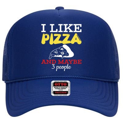 I Like Pizza And Maybe 3 People Cool Gift High Crown Mesh Back Trucker Hat