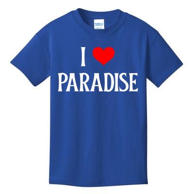 I Love Paradise I Heart Paradise Usa Holiday Travel Souvenir Great Gift Kids T-Shirt