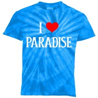 I Love Paradise I Heart Paradise Usa Holiday Travel Souvenir Great Gift Kids Tie-Dye T-Shirt