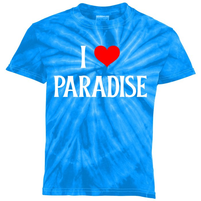 I Love Paradise I Heart Paradise Usa Holiday Travel Souvenir Great Gift Kids Tie-Dye T-Shirt