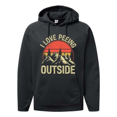 I Love Peeing Outside Camping Lovers Camper Funny Performance Fleece Hoodie