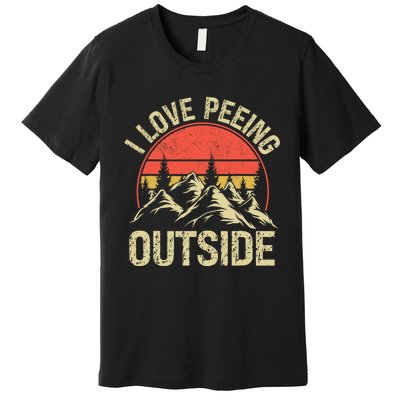 I Love Peeing Outside Camping Lovers Camper Funny Premium T-Shirt