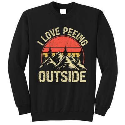 I Love Peeing Outside Camping Lovers Camper Funny Tall Sweatshirt