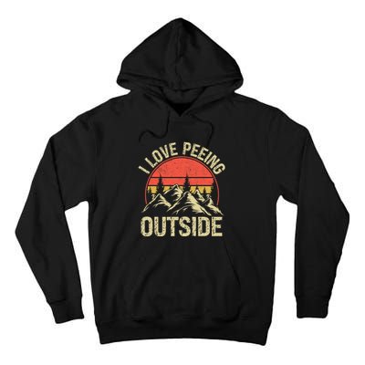 I Love Peeing Outside Camping Lovers Camper Funny Tall Hoodie