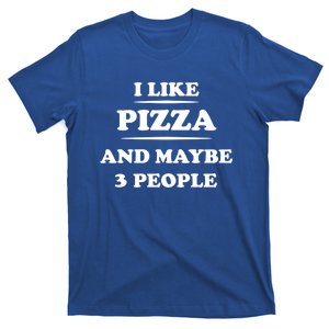 I Like Pizza And Maybe 3 People Gift T-Shirt