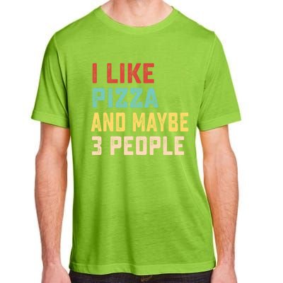 I Like Pizza And Maybe 3 People Cool Gift Adult ChromaSoft Performance T-Shirt