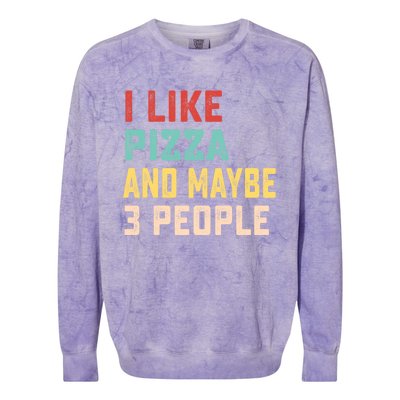 I Like Pizza And Maybe 3 People Cool Gift Colorblast Crewneck Sweatshirt