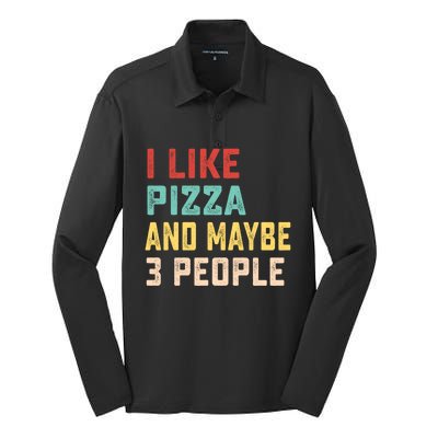 I Like Pizza And Maybe 3 People Cool Gift Silk Touch Performance Long Sleeve Polo