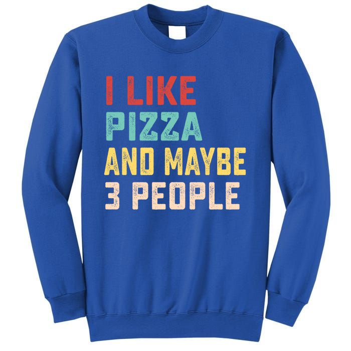 I Like Pizza And Maybe 3 People Cool Gift Sweatshirt