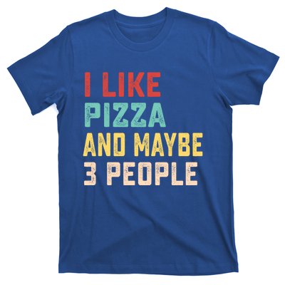 I Like Pizza And Maybe 3 People Cool Gift T-Shirt