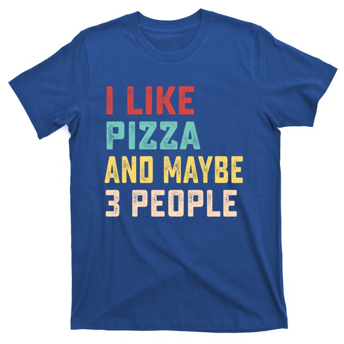 I Like Pizza And Maybe 3 People Cool Gift T-Shirt