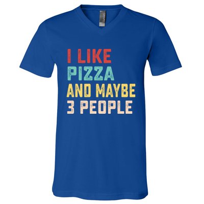 I Like Pizza And Maybe 3 People Cool Gift V-Neck T-Shirt