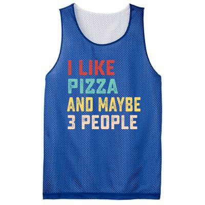 I Like Pizza And Maybe 3 People Cool Gift Mesh Reversible Basketball Jersey Tank