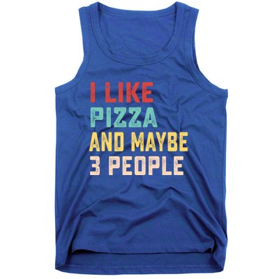 I Like Pizza And Maybe 3 People Cool Gift Tank Top