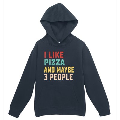 I Like Pizza And Maybe 3 People Cool Gift Urban Pullover Hoodie