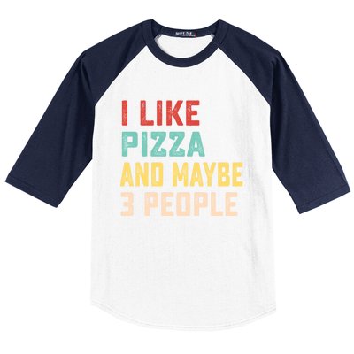 I Like Pizza And Maybe 3 People Cool Gift Baseball Sleeve Shirt